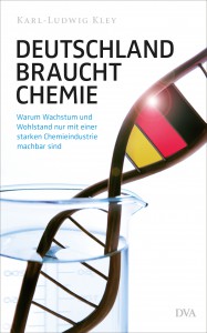 Cover des Buches "Deutschland braucht Chemie" von Karl-Ludwig Kley (jpg-Datei in druckfähiger Auflösung)